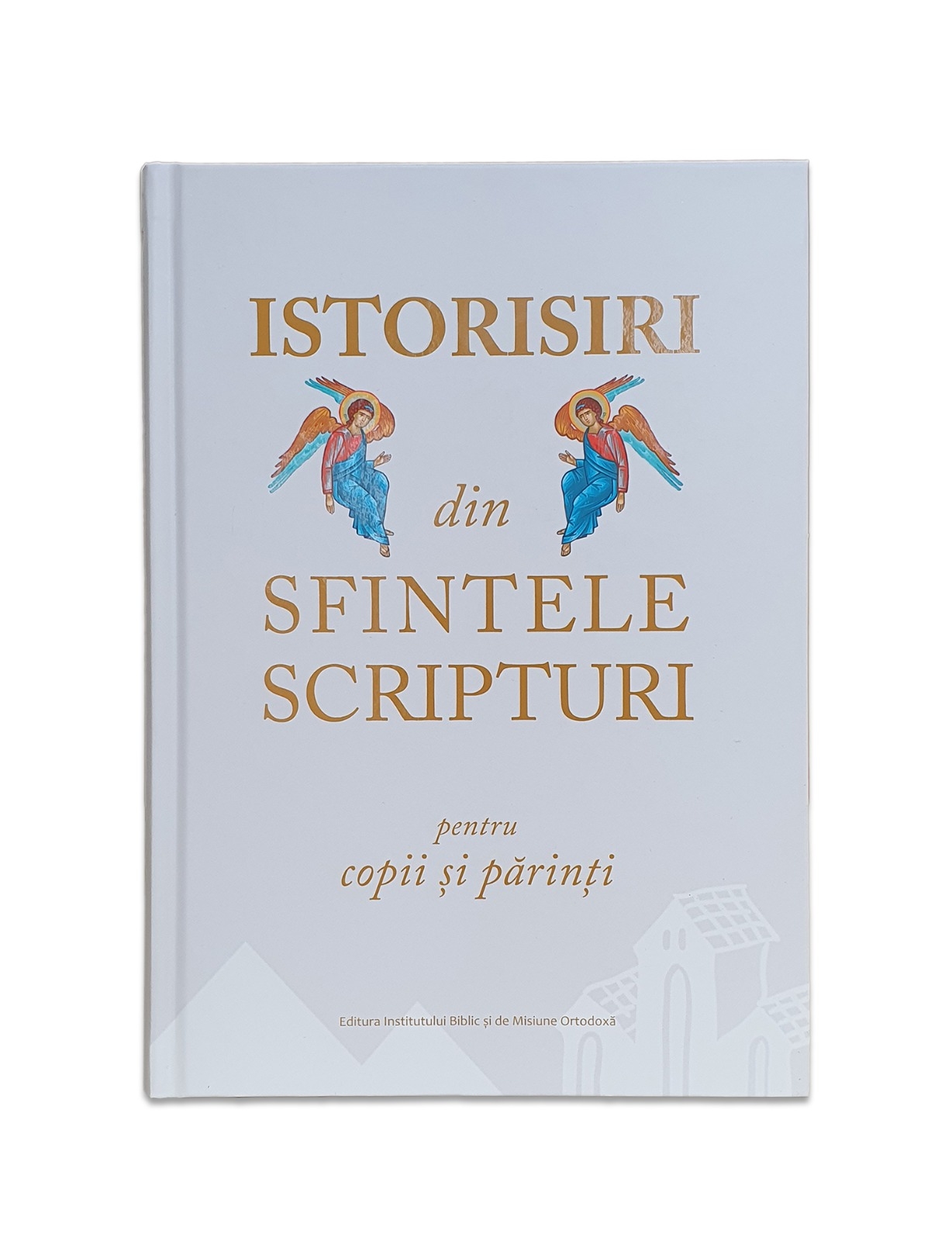 ISTORISIRI DIN SFINTELE SCRIPTURI – PENTRU COPII ȘI PĂRINȚI - versiune ortodoxa ISTORISIRI DIN SFINTELE SCRIPTURI – PENTRU COPII ȘI PĂRINȚI - versiune ortodoxa