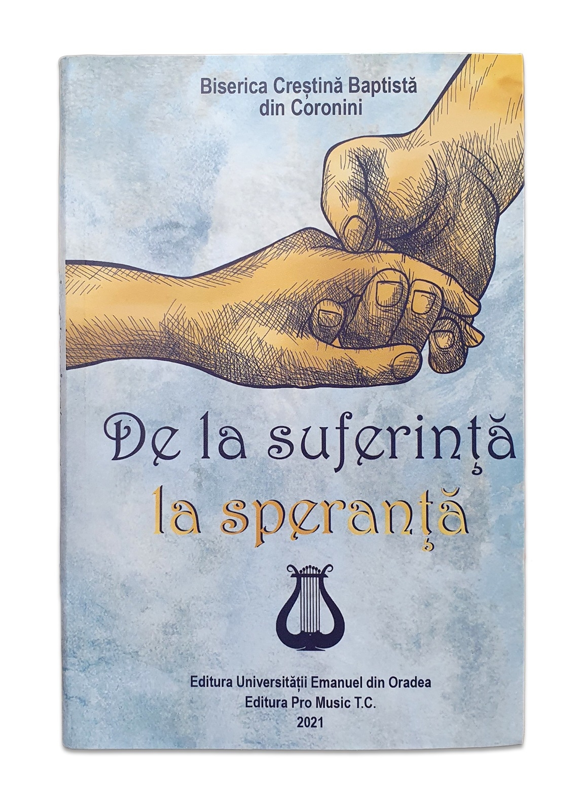 De la suferinta la speranta - Colectie de cantari crestine pentru servicii de Priveghi si Inmormantare De la suferinta la speranta - Colectie de cantari crestine pentru servicii de Priveghi si Inmormantare