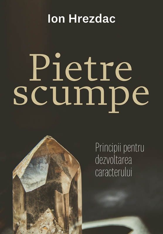 Pietre scumpe - Principii pentru dezvoltarea caracterului Pietre scumpe - Principii pentru dezvoltarea caracterului