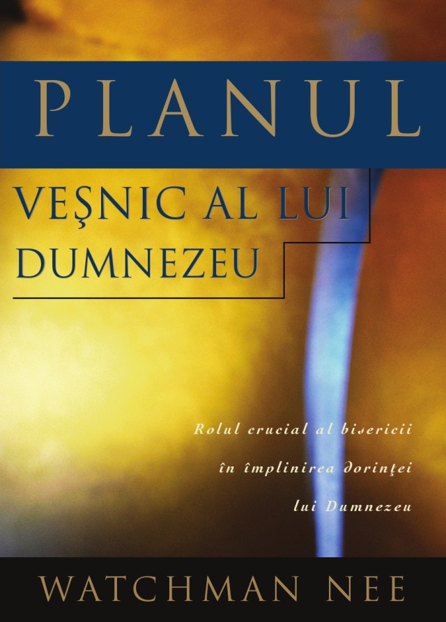 Planul vesnic al Lui Dumnezeu. Rolul crucial al Bisericii in implinirea dorintei Lui Dumnezeu Planul vesnic al Lui Dumnezeu. Rolul crucial al Bisericii in implinirea dorintei Lui Dumnezeu