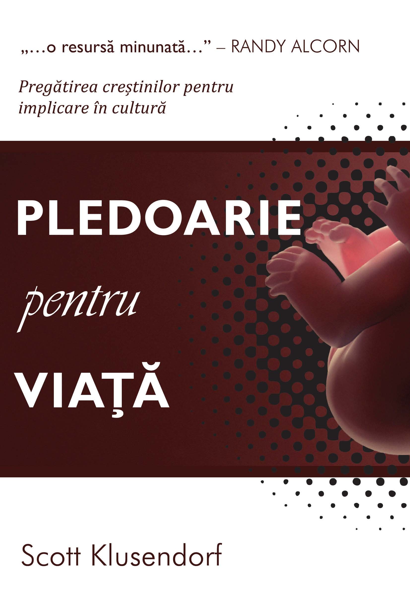 Pledoarie pentru viata - Pregatirea crestinilor pentru implicare in cultura Pledoarie pentru viata - Pregatirea crestinilor pentru implicare in cultura