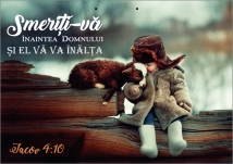 Poster cu verset - "Smeriţi-vă înaintea Domnului şi El vă va înălţa" Iacov 4:10 Poster cu verset - "Smeriţi-vă înaintea Domnului şi El vă va înălţa" Iacov 4:10
