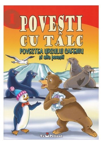 Povesti cu talc 1 - Povestea ursului cafeniu si alte povesti - Povestiri pentru copii (3-7 ani)