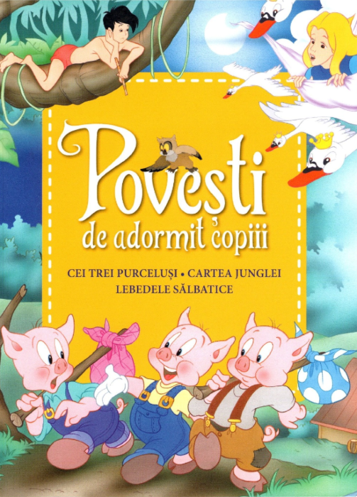 Povești de adormit copiii. Cei trei purceluși, Cartea junglei, Lebedele sălbatice