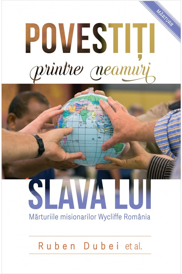 Povestiți printre neamuri slava Lui - mărturie crestină