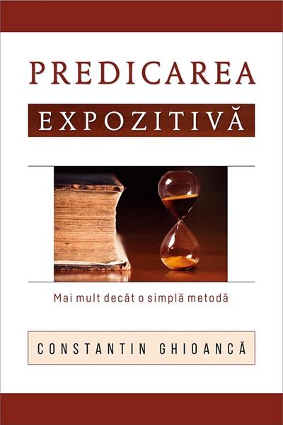 Predicarea expozitiva - Mai mult decat o simpla metoda Predicarea expozitiva - Mai mult decat o simpla metoda