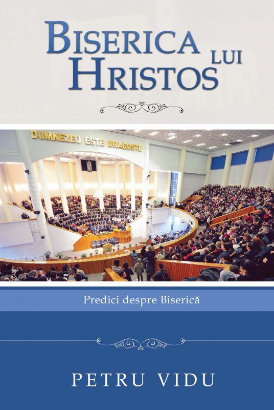 Biserica lui Hristos. Predici despre Biserica Biserica lui Hristos. Predici despre Biserica