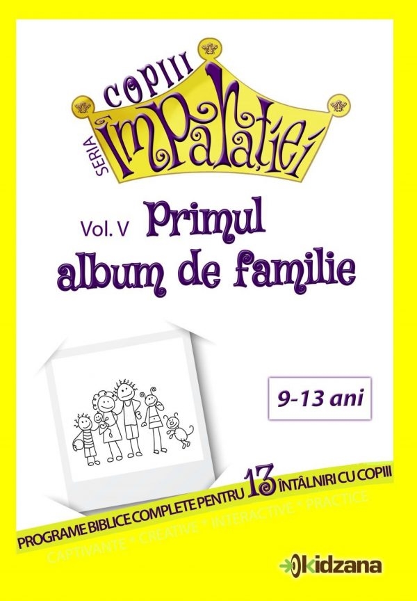 Copiii Imparatiei - Primul album de familie, voI.5 - Programe biblice pentru copii (9-13 ani) Copiii Imparatiei - Primul album de familie, voI.5 - Programe biblice pentru copii (9-13 ani)
