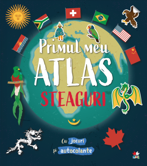 Primul meu atlas - Steaguri - Cu jocuri si autocolante Primul meu atlas - Steaguri - Cu jocuri si autocolante