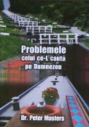 Problemele celui ce-L cauta pe Dumnezeu Problemele celui ce-L cauta pe Dumnezeu
