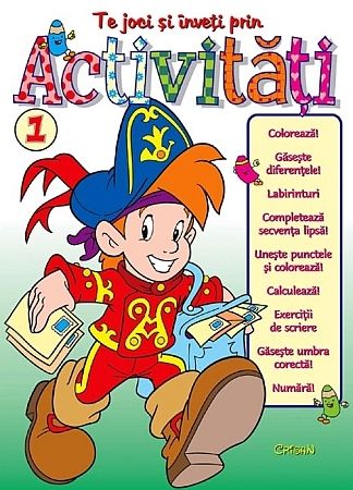 Te joci şi înveţi prin ACTIVITĂŢI 1 Te joci şi înveţi prin ACTIVITĂŢI 1
