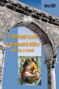 Profetismul israelit in documentele biblice: intre fals si autentic Profetismul israelit in documentele biblice: intre fals si autentic