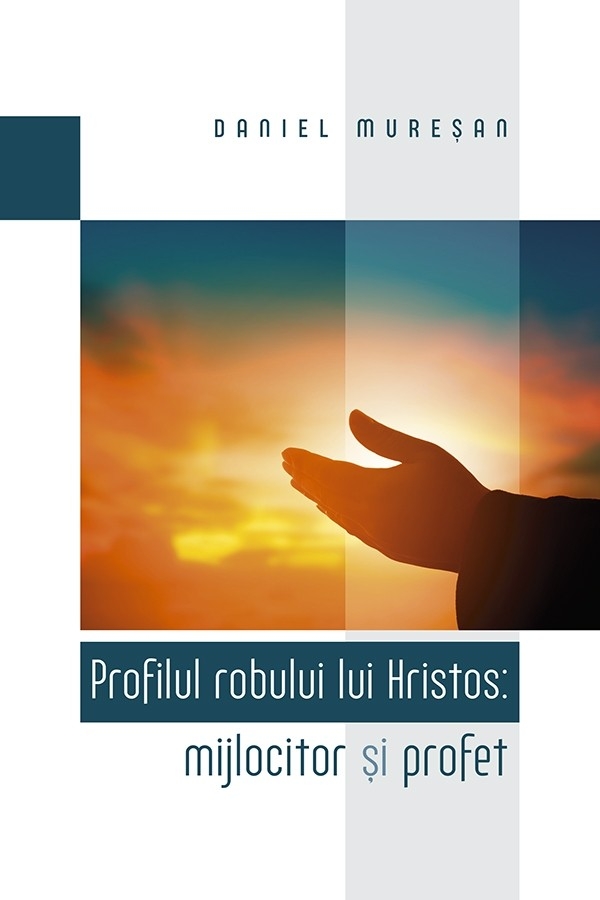 Profilul robului lui Hristos: mijlocitor și profet Profilul robului lui Hristos: mijlocitor și profet