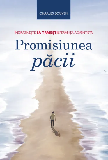Promisiunea păcii - Îndrăznește să trăiești speranța adventistă