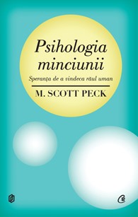 Psihologia minciunii. Speranta de a vindeca raul uman. Editia a II-a Psihologia minciunii. Speranta de a vindeca raul uman. Editia a II-a