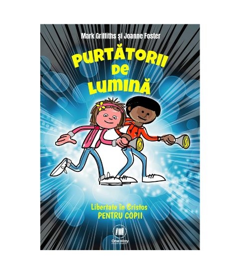 Purtatorii de lumina / Libertate in Cristos pentru copii Purtatorii de lumina / Libertate in Cristos pentru copii