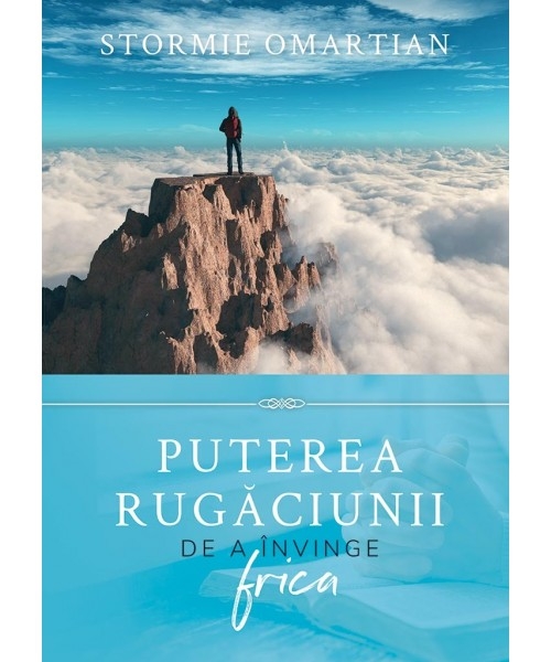 Puterea rugaciunii de a invinge frica - Dezvoltare spirituală Puterea rugaciunii de a invinge frica - Dezvoltare spirituală