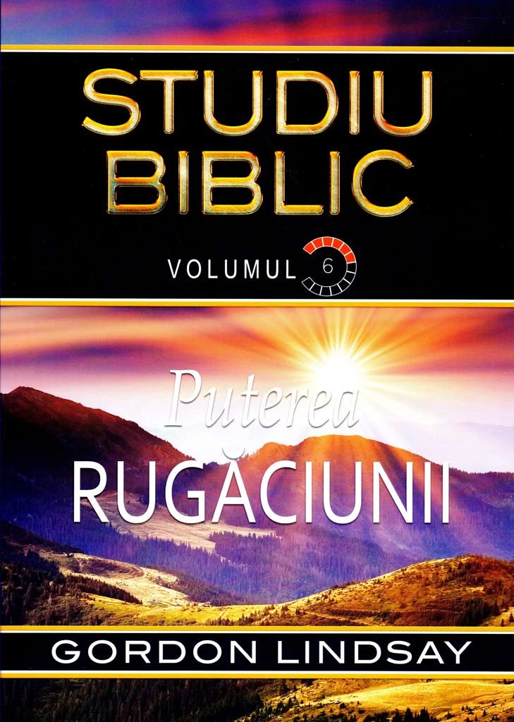 Puterea rugaciunii. Studiu biblic. Volumul 6 Puterea rugaciunii. Studiu biblic. Volumul 6