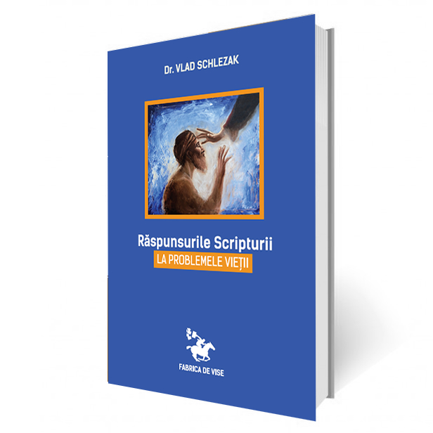 Raspunsurile Scripturii la problemele vietii Raspunsurile Scripturii la problemele vietii