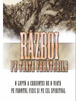Razboi pe toate fronturile - O lupta a credintei de o viata Razboi pe toate fronturile - O lupta a credintei de o viata