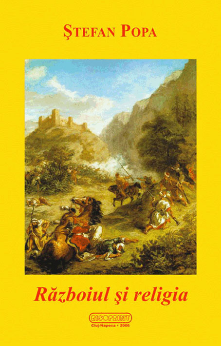 Razboiul si religia. O sinteza a dimensiunii religioase a conflictelor Razboiul si religia. O sinteza a dimensiunii religioase a conflictelor