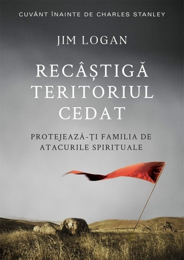 Recâștigă teritoriul cedat: Protejează-ți familia de atacurile spirituale Recâștigă teritoriul cedat: Protejează-ți familia de atacurile spirituale