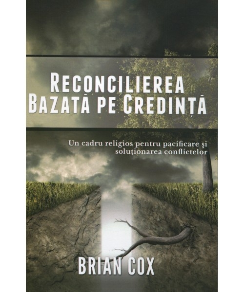 Reconcilierea bazată pe credință - Un cadrul religios pentru pacificare și soluționarea conflictelor Reconcilierea bazată pe credință - Un cadrul religios pentru pacificare și soluționarea conflictelor