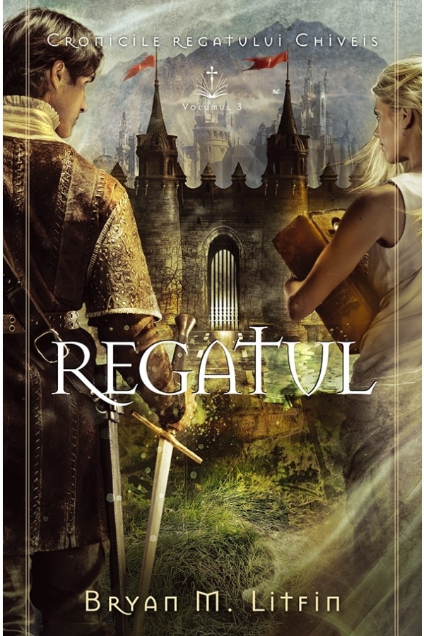 Regatul - seria „Cronicile regatului Chiveis”, vol. 3 Regatul - seria „Cronicile regatului Chiveis”, vol. 3