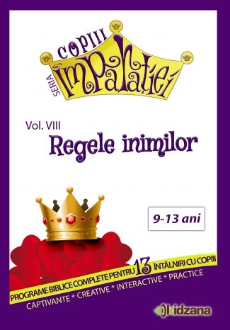 Programe biblice copii - Regele inimilor -  Copiii Împărăției vol. 8