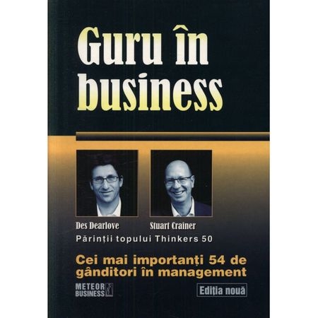 Guru in business Cei mai importanti 54 de ganditori in management