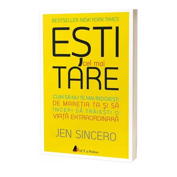 Esti cel mai tare - Cum să nu te mai îndoiești de măreția ta și să începi să trăiești o viață remarcabilă Esti cel mai tare - Cum să nu te mai îndoiești de măreția ta și să începi să trăiești o viață remarcabilă