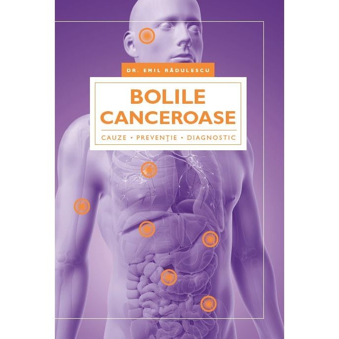 Bolile canceroase - cauze, prevenție, diagnostic