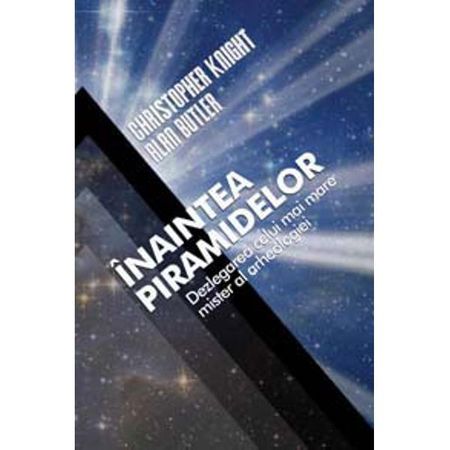 Înaintea piramidelor - Dezlegarea celui mai mare mister al arheologiei Înaintea piramidelor - Dezlegarea celui mai mare mister al arheologiei