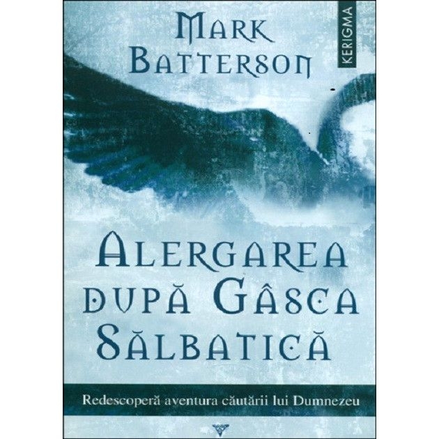 Alergarea dupa Gasca Salbatica. Redescopera aventura cautarii lui Dumnezeu - Viata crestina Alergarea dupa Gasca Salbatica. Redescopera aventura cautarii lui Dumnezeu - Viata crestina