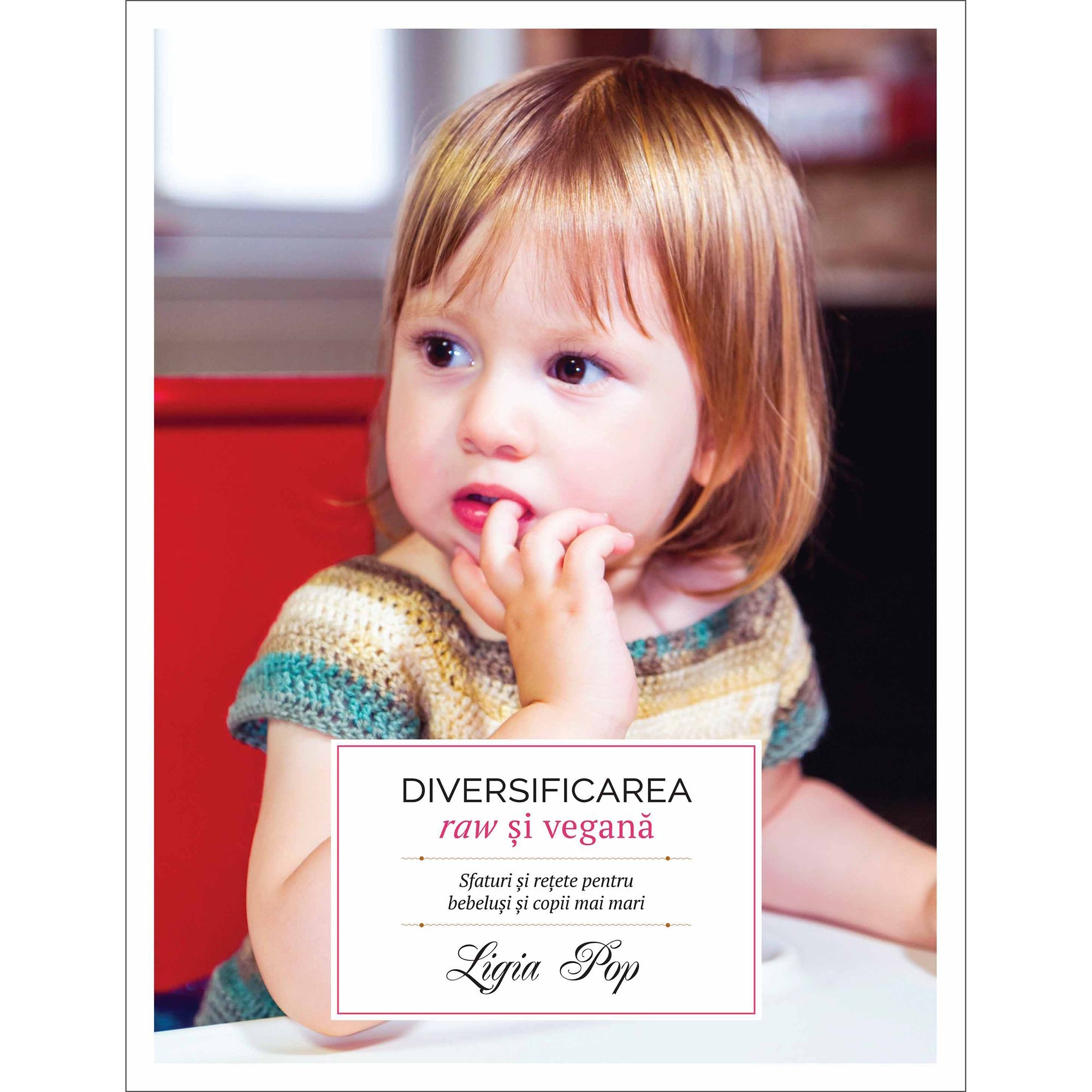 Diversificarea raw și vegană Sfaturi și rețete pentru bebeluși și copii mai mari