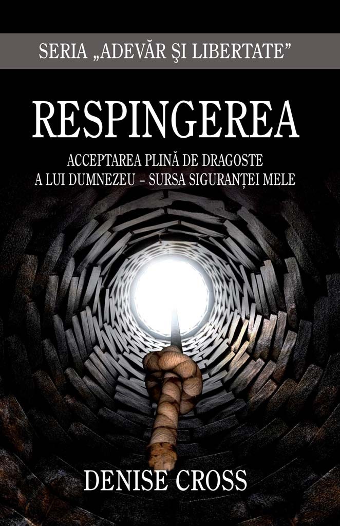 Respingerea - Acceptarea plina de dragoste a lui Dumnezeu – sursa sigurantei mele