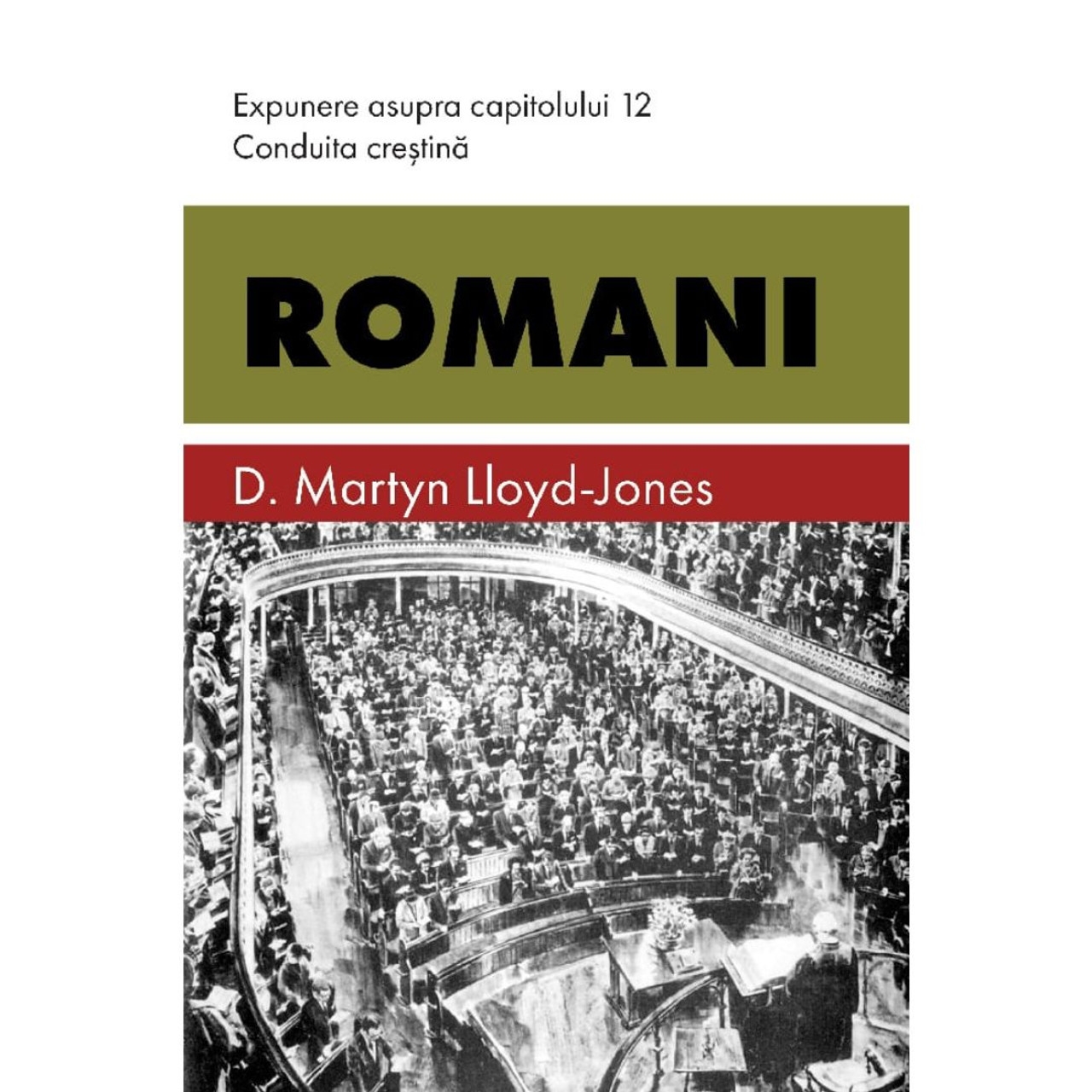 Romani 12 - Conduita creștină. Expunere asupra capitolului 12 Romani 12 - Conduita creștină. Expunere asupra capitolului 12