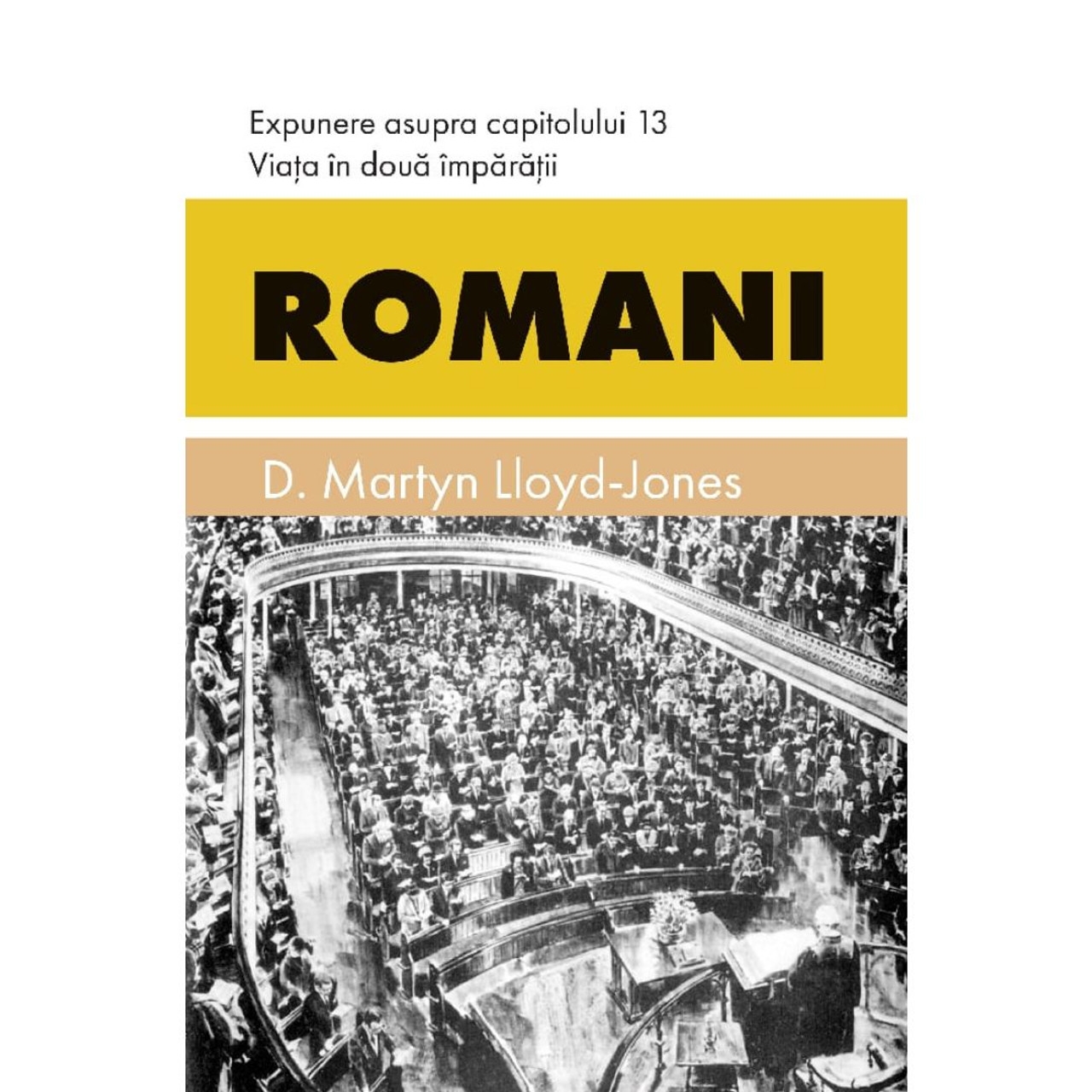 Romani 13 - Viața în doua împărății. Expunere asupra capitolului 13 Romani 13 - Viața în doua împărății. Expunere asupra capitolului 13