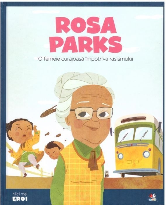 Micii mei eroi - Rosa Parks - O femeie curajoasa importiva rasismului - Enciclopedie pentru copii (5-10 ani) Micii mei eroi - Rosa Parks - O femeie curajoasa importiva rasismului - Enciclopedie pentru copii (5-10 ani)