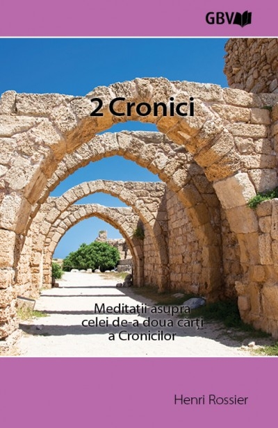 Meditații asupra celei de-a doua cărți a Cronicilor - Studiu biblic Meditații asupra celei de-a doua cărți a Cronicilor - Studiu biblic