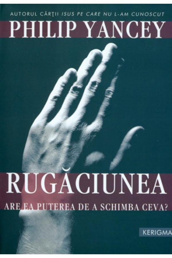Rugaciunea: Are ea puterea de a schimba ceva? Rugaciunea: Are ea puterea de a schimba ceva?