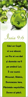 Semn de carte cu panglica verde-  Verset: " Căci un Copil ni sa născut, un Fiu ni sa dat și domnia va fi pe umărul Lui; Îl vor numi: Minunat, Sfetnic, Dumnezeu tare, Părintele veșniciilor, Domn al păcii. " Isaia 9:6 Semn de carte cu panglica verde-  Verset: " Căci un Copil ni sa născut, un Fiu ni sa dat și domnia va fi pe umărul Lui; Îl vor numi: Minunat, Sfetnic, Dumnezeu tare, Părintele veșniciilor, Domn al păcii. " Isaia 9:6