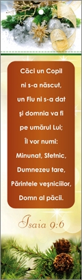 Semn de carte cu panglica aurie-  Verset: " Căci un Copil ni sa născut, un Fiu ni sa dat și domnia va fi pe umărul Lui; Îl vor numi: Minunat, Sfetnic, Dumnezeu tare, Părintele veșniciilor, Domn al păcii. " Isaia 9:6