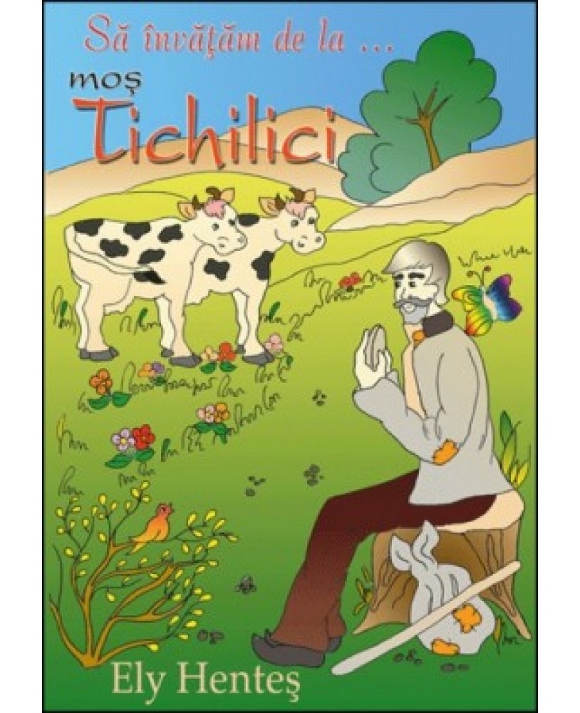Sa invatam de la mos Tichilici - povestiri crestine de colorat pentru copii Sa invatam de la mos Tichilici - povestiri crestine de colorat pentru copii