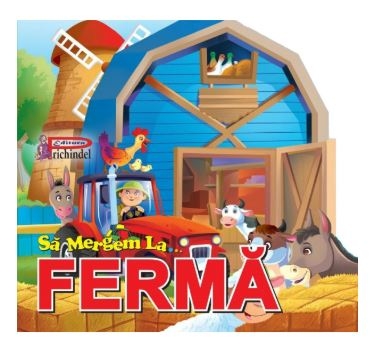Sa mergem la ferma - Povestiri pentru copii (1-3 ani) Sa mergem la ferma - Povestiri pentru copii (1-3 ani)