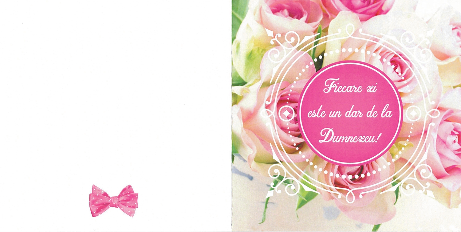 Felicitare - Fiecare zi este un dar de la Dumnezeu! Felicitare - Fiecare zi este un dar de la Dumnezeu!