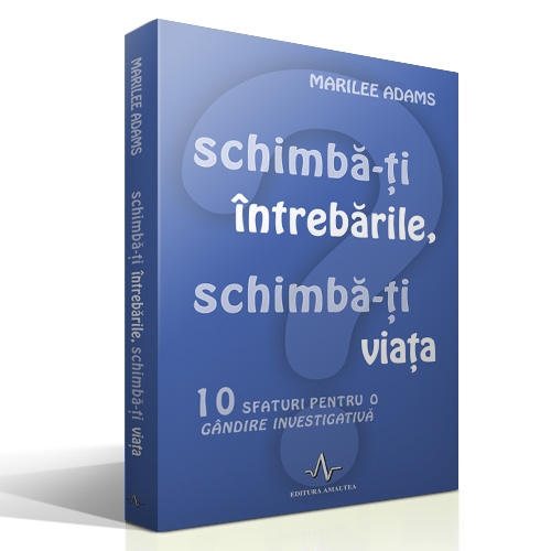 Schimba-ti intrebarile, schimba-ti viata