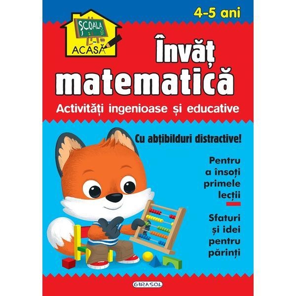 Scoala acasa. Invat matematica 4-5 ani - Carte educativa pentru copii Scoala acasa. Invat matematica 4-5 ani - Carte educativa pentru copii