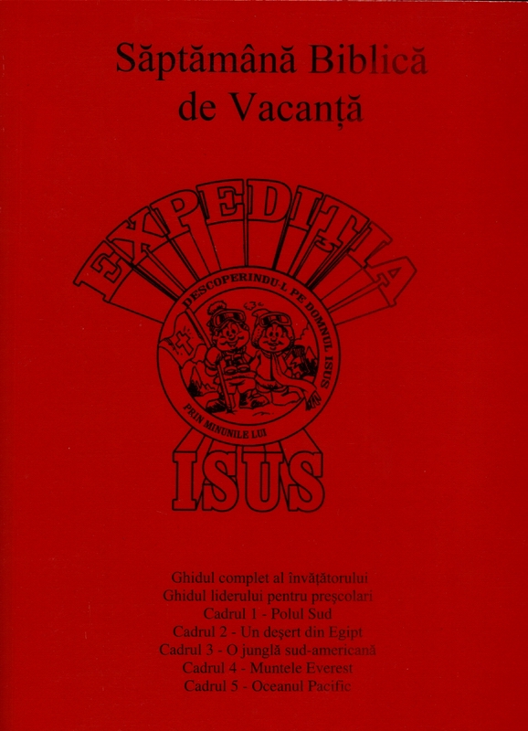 Scoala Biblica de Vacanta- Expeditia Isus Scoala Biblica de Vacanta- Expeditia Isus