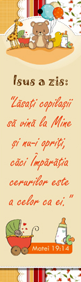 Semn de carte cu panglica portocaliu deschis - Verset:  Isus a zis: „Lăsaţi copilaşii să vină la Mine şi nu-i opriţi, căci Împărăţia cerurilor este acelor ca ei.” Matei 19:14     [07]